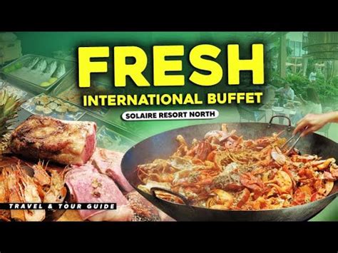 The experience at Solaire North Fresh International Buffet..
